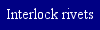 Interlock rivets